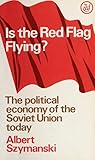 Is the Red Flag Flying? The Political Economy of the Soviet Union Today