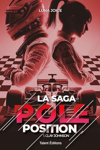 La Saga Pole position - Tome 1 - Clay Johnson, une romance enemies to lovers dans le monde de la F1 (Paperback)