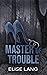 Master of Trouble