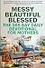Messy, Beautiful, Blessed, ...