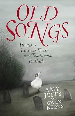 Old Songs: Stories of Love and Death from Traditional Ballads