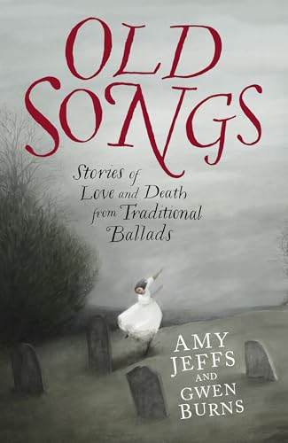 Old Songs: Stories of Love and Death from Traditional Ballads (Kindle Edition)