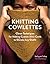 Knitting Cowlettes: Clever Techniques for Making Custom Mini-Cowls to Elevate Any Outfit