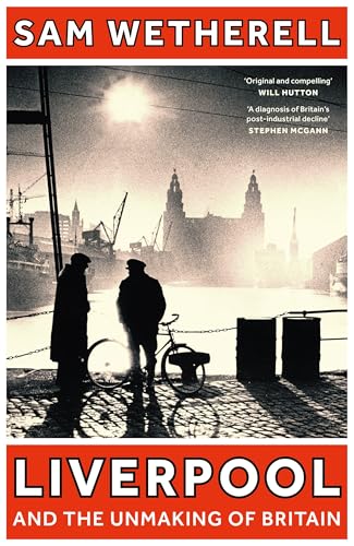 Liverpool and the Unmaking of Britain (Kindle Edition)