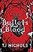 Bullets and Blood by T.J.  Nichols