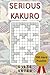 Serious Kakuro: Travel Size...