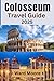 Colosseum Travel Guide 2025...
