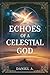 Echoes of a Celestial God