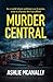 Murder Central: In a world where nothing is as it seems, trust is a luxury few can afford.
