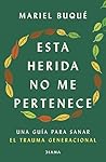 Esta herida no me pertenece by Dra. Mariel Buqué