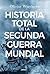 Historia total de la segunda guerra mundial