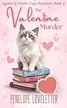 The Valentine Murder: An Agatha and Christie Cozy Mystery- Book 2 (Agatha and Christie Cozy Mysteries)