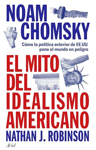 El mito del idealismo americano: Cómo la política exterior de EE.UU pone el mundo en peligro (Paperback)