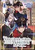 I'm a Noble on the Brink of Ruin, So I Might as Well Try Mastering Magic: Volume 6