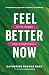 Feel Better Now: The Life-Changing Power of Simple Pleasures