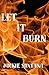 Let It Burn (Burned and Broken)