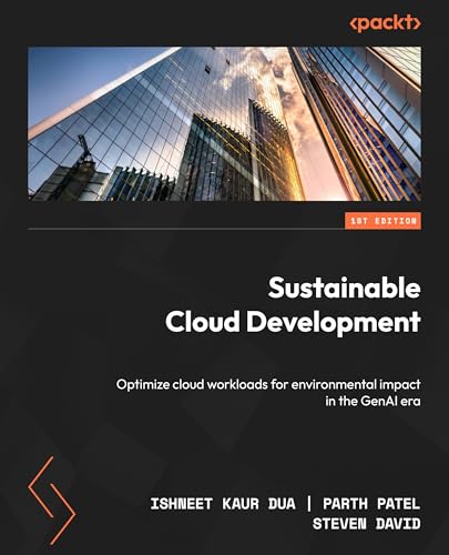 Sustainable Cloud Development: Optimize cloud workloads for environmental impact in the GenAI era (Paperback)