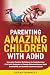 Parenting Amazing Children with ADHD by Susan Runnels