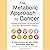 The Metabolic Approach to Cancer: Integrating Deep Nutrition, the Ketogenic Diet, and Nontoxic Bio-Individualized Therapies