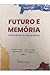 Futuro e memória by Angélica Freitas