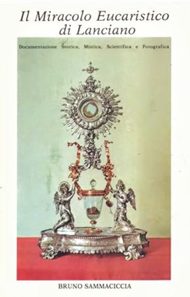 Il miracolo eucaristico di Lanciano. La scienza ha fornito le prove. (Paperback)