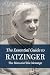 The Essential Guide to Ratzinger: The Man and His Message