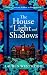 The House of Light and Shadows