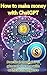 How to Make Money with ChatGPT by CUR Ediciones