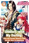 Dinners with My Darling: How the Former Monster King Ate Her Way to Happiness Vol.2