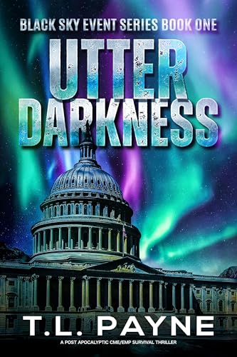 Utter Darkness: A Post Apocalyptic CME/EMP Survival Thriller (Black Sky Event, Book 1)