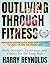 The Outlive Longevity Fitness Plan by Harry Reynolds