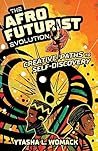 The Afrofuturist Evolution by Ytasha L. Womack