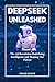 DEEPSEEK UNLEASHED: The AI ...