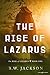 The Rise of Lazarus by B. W.  Jackson