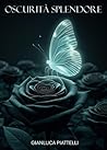 Oscurità splendore (Italian Edition)