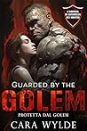 Guarded by the Golem by Cara Wylde