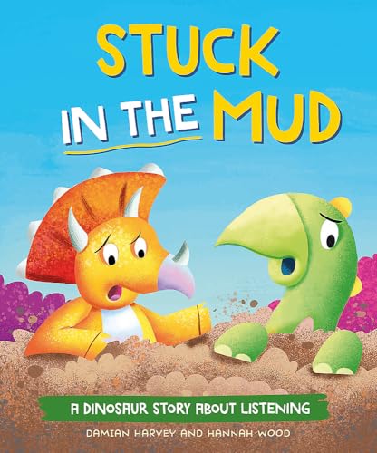 Franklin Watts Ltd A Dinosaur Story Stuck in the Mud A Dinosaur Story about Listening. (Hardcover)