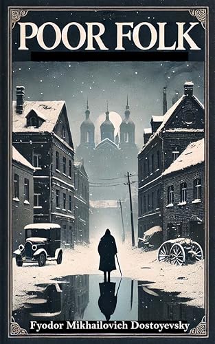 Poor Folk: A Heartbreaking Tale of Love and Poverty (Kindle Edition)