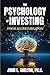 The Psychology of Investing: Your Secret Weapon