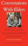 Conversation With Elders: Practical Tips for Young Adults Seeking Life Guidance: Build Self Confidence