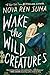 Wake the Wild Creatures