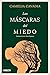 Las máscaras del miedo