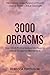 3000 Orgasms: How I Went fr...