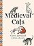 Medieval Cats: Claws, Paws and Kitties of Yore
