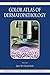 Color Atlas of Dermatopathology (Dermatology: Clinical & Basic Science)