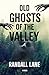 Old Ghosts of the Valley