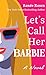 Let's Call Her Barbie: A Novel (Thorndike Press Large Print Softcover Romance and Women's Fiction)