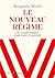 Le nouveau régime. Ou l'impossible parlementarisme by Benjamin Morel