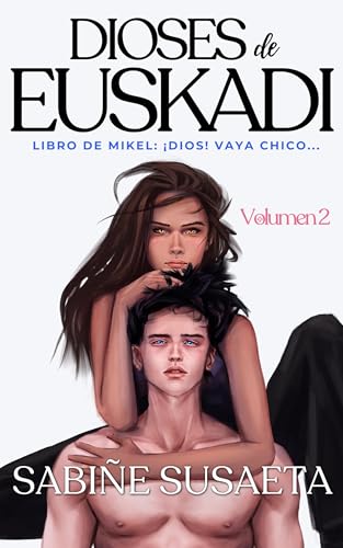 Dioses de Euskadi. Libro de Mikel.: ¡Dios! Vaya chico.... Volumen 2 (Spanish Edition)