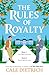The Rules of Royalty: A deliciously royal queer summer romance from the bestselling co-author of If This Gets Out
